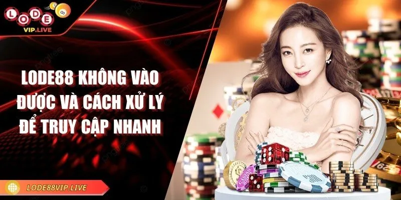 Lode88 không vào được và cách xử lý để truy cập nhanh 7 lode88-khong-vao-duoc