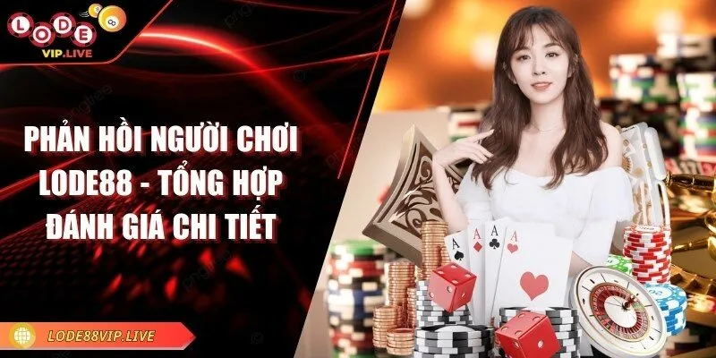 Phản hồi người chơi Lode88 - Tổng hợp đánh giá chi tiết 1 phan-hoi-nguoi-choi-lode88