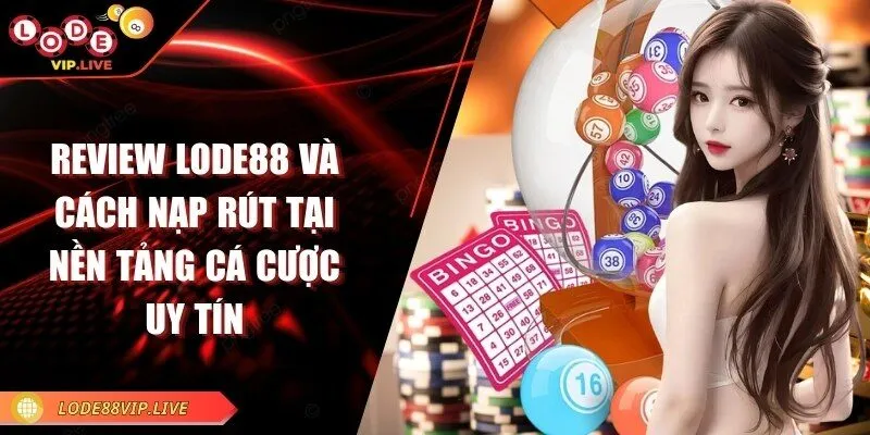 Review Lode88 và cách nạp rút tại nền tảng cá cược uy tín 1 review-lode88