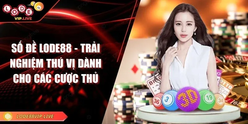 Số đề Lode88 - Trải nghiệm thú vị dành cho các cược thủ 1 so-de-lode88